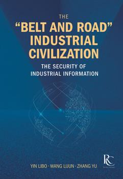 Hardcover The "Belt and Road" Industrial Civilization: The Security of Industrial Information Book