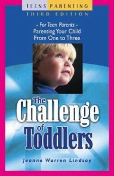 Hardcover The Challenge of Toddlers: For Teen Parents--Parenting Your Child from One to Three Book