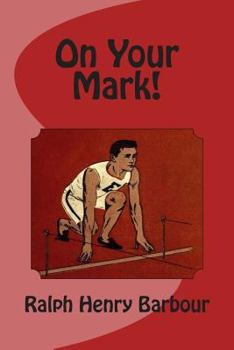 On Your Mark!: A Story of College Life and Athletics - Book #3 of the Erskine Series