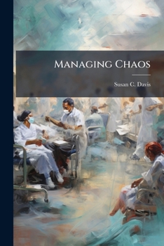 Paperback Managing Chaos: Improving Medical Incident Management by Instituting a Standardized Nation-Wide Patient Tracking System Book