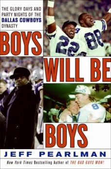 Hardcover Boys Will Be Boys: The Glory Days and Party Nights of the Dallas Cowboys Dynasty Book
