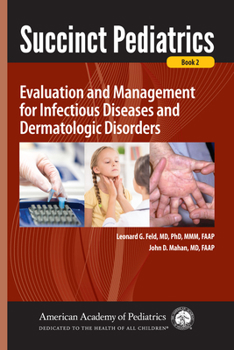 Paperback Succinct Pediatrics: Evaluation and Management for Infectious Diseases and Dermatologic Disorders Book