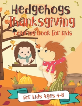 Hedgehogs Thanksgiving Coloring Book for Kids | for Kids Ages 4-8