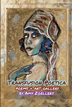 Paperback Transfusion Poetica: Poems & Art Gallery Book