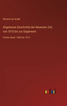 Hardcover Allgemeine Geschichte der Neuesten Zeit von 1815 bis zur Gegenwart: Fünfter Band: 1900 bis 1913 [German] Book