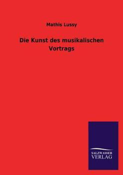 Paperback Die Kunst Des Musikalischen Vortrags [German] Book