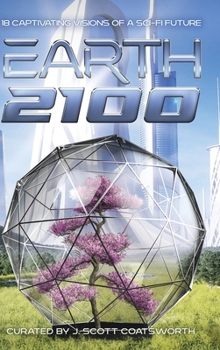 Hardcover Earth 2100: 18 Captivating Visions of a Sci-Fi Future Book
