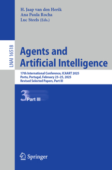 Paperback Agents and Artificial Intelligence: 17th International Conference, Icaart 2025, Porto, Portugal, February 23-25, 2025, Revised Selected Papers, Part I Book