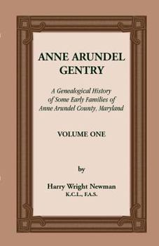 Paperback Anne Arundel Gentry: A Genealogical History of Some Early Families of Anne Arundel County, Maryland, Volume 1 Book