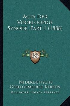 Paperback Acta Der Voorloopige Synode, Part 1 (1888) [Dutch] Book