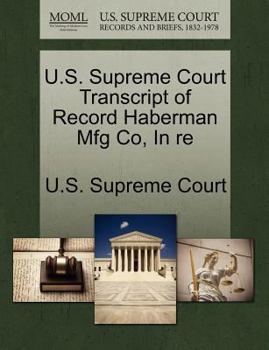 Paperback U.S. Supreme Court Transcript of Record Haberman Mfg Co, in Re Book