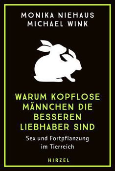 Paperback Warum Kopflose Mannchen Die Besseren Liebhaber Sind: Sex Und Fortpflanzung Im Tierreich [German] Book