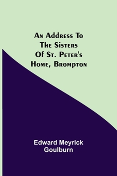 Paperback An Address to the Sisters of St. Peter's Home, Brompton Book