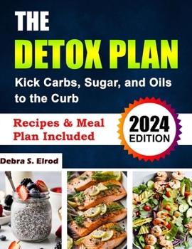 Paperback The Detox Plan: Kick Carbs, Sugar, and Oils to the Curb Book