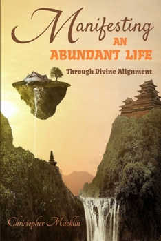 Paperback Manifesting an Abundant Life: Through Divine Alignment Book