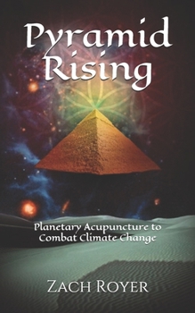 Paperback Pyramid Rising: Planetary Acupuncture to Combat Climate Change Book
