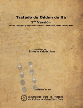 Tratado De Oddun De Ifá. 2Da Versión. Edición Corregida Y Ampliada Con Ebbó, Ceremonias, Inshe Osain Y Eshu