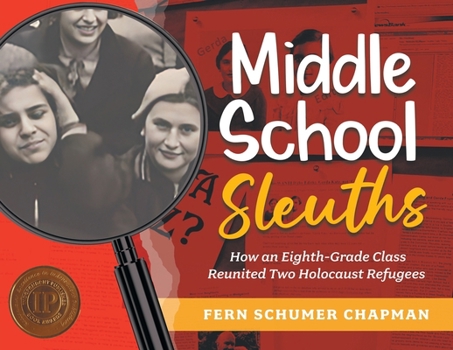 Paperback Middle School Sleuths: How an Eighth-Grade Class Reunited Two Holocaust Refugees Book