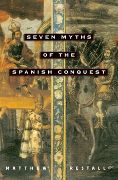 Paperback Seven Myths of the Spanish Conquest Book