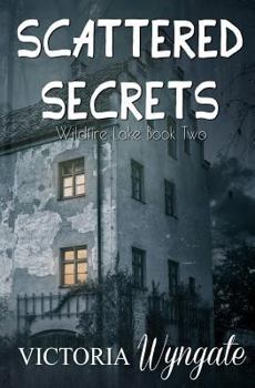 Paperback Scattered Secrets: Wildfire Lake Book Two Book