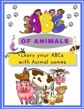 Paperback ABC of Animals; Learn the English Alphabets with Animal Names: For Toddlers, Preschoolers and Young Kids Book