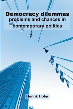 Paperback Democracy dilemmas: problems and chances in contemporary politics Book