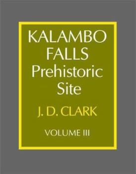 Hardcover Kalambo Falls Prehistoric Site: Volume 3, the Earlier Cultures: Middle and Earlier Stone Age Book