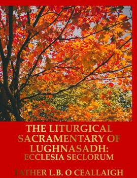 Paperback The Liturgical Sacramentary of Lughnasadh: Ecclesia Seclorum Book