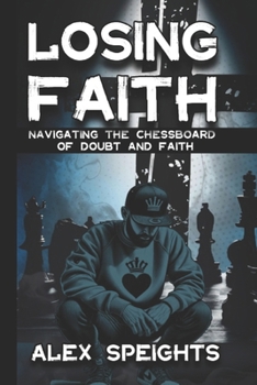 Losing Faith: Navigating the Chessboard of Doubt and Faith