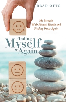 Paperback Finding Myself Again: My Struggle with Mental Health and Finding Peace Again Book