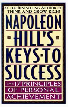 Hardcover Napoleon Hill's Keys to Success: The 17 Principles of Personal Achievement Book