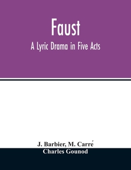 Gounod's Opera Faust, Containaing the Italian Text: With an English Translation, and the Music of All the Principal Airs...