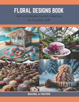 Paperback Floral Designs Book: Soft and Delicate Crochet Collection for Carnation Puff Book