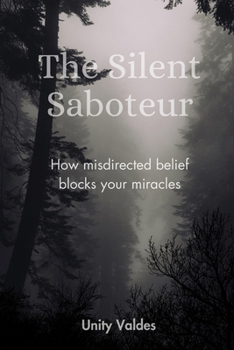 Paperback The Silent Saboteur: How misdirected belief blocks your miracles Book