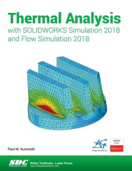 Paperback Thermal Analysis with Solidworks Simulation 2018 and Flow Simulation 2018 Book