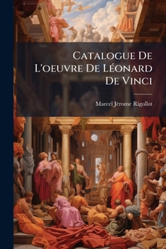 Paperback Catalogue De L'oeuvre De Léonard De Vinci [French] Book