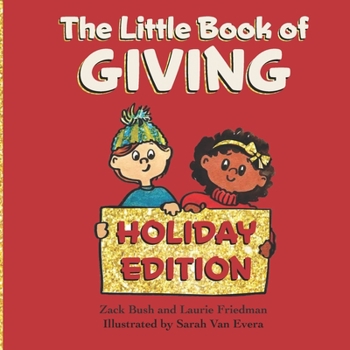 Paperback The Little Book of Giving: (Children's Book about Holiday Giving, Giving for the Holiday Season, Giving from the Heart, Kids Ages 3 10, Preschool Book