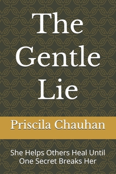 The Gentle Lie: She Helps Others Heal Until One Secret Breaks Her