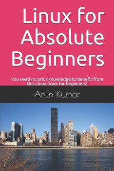 Paperback Linux for Absolute Beginners: You need no prior knowledge to benefit from this Linux book for beginners! Book