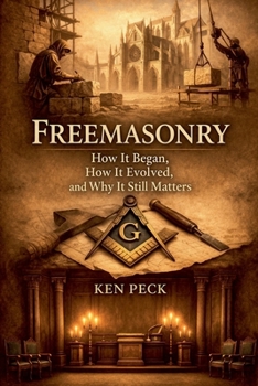 Paperback Freemasonry: How It Began, How It Evolved, and Why It Still Matters Book