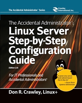 Paperback The Accidental Administrator: Linux Server Step-by-Step Configuration Guide: Linux Server Step-by-Step Configuration Guide Book