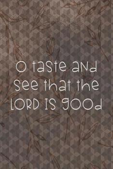 Paperback O Taste And See That The LORD Is Good: Dot Grid Paper Book