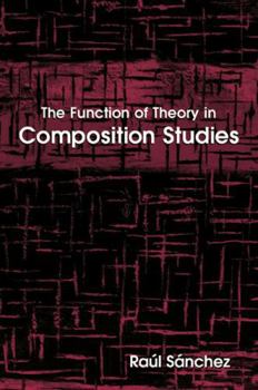 Hardcover The Function of Theory in Composition Studies Book