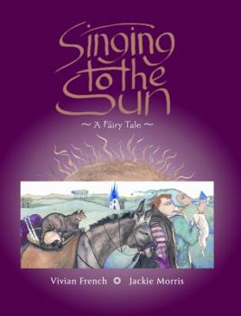 Hardcover Singing to the Sun: A Fairy Tale Book