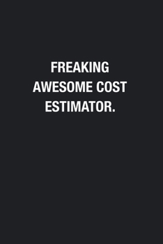 Paperback Freaking Awesome Cost Estimator.: Blank Lined Journal Notebook, Funny Journals, Gift For Cost Estimator Book