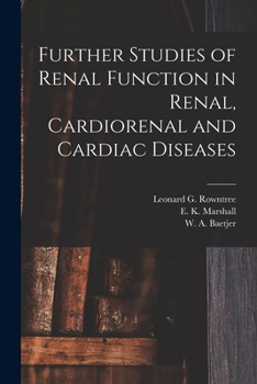 Paperback Further Studies of Renal Function in Renal, Cardiorenal and Cardiac Diseases [microform] Book