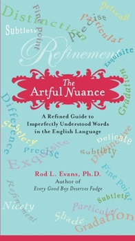 Paperback The Artful Nuance: A Refined Guide to Imperfectly Understood Words in the English Language Book