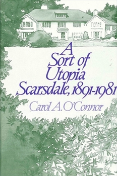 Paperback A Sort of Utopia: Scarsdale, 1891-1981 Book