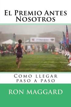 Paperback El Premio Antes Nosotros: Como llegar paso a paso [Spanish] Book