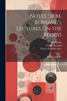 Paperback Notes of M. Bernard's Lectures On the Blood: With an Appendix Book
